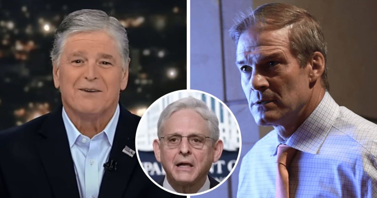 Jim Jordan bashed as Fox News’ Sean Hannity reports on chairman subpoenaing Merrick Garland for records of DOJ spying on congressional aides