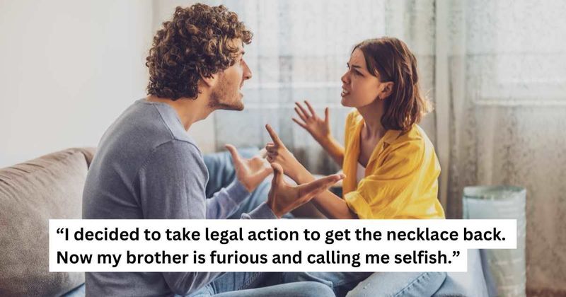 'AITA for suing my brother over a family heirloom he gave to his fiancee?'