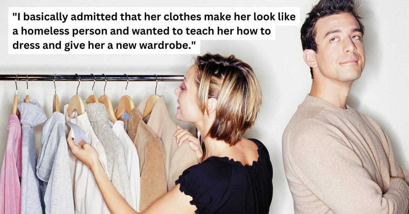 'AITA for telling my girlfriend her clothes make her look like a homeless person?'